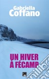 Un hiver à FécampRésistance, occupation, amour et trahison. E-book. Formato EPUB ebook