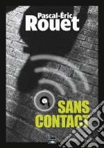 Sans contactUn thriller prenant au rythme crescendo. E-book. Formato EPUB