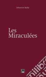 Les miraculéesUn roman inspiré de faits réels. E-book. Formato EPUB ebook