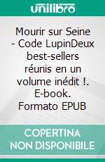 Mourir sur Seine - Code LupinDeux best-sellers réunis en un volume inédit !. E-book. Formato EPUB ebook di Michel Bussi