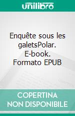 Enquête sous les galetsPolar. E-book. Formato EPUB ebook di Marc S. Masse