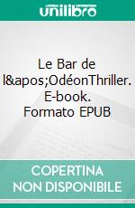 Le Bar de l'OdéonThriller. E-book. Formato EPUB ebook di Michelle Brieuc