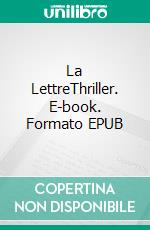 La LettreThriller. E-book. Formato EPUB ebook di Marc S. Masse