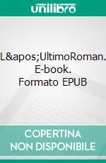 L&apos;UltimoRoman. E-book. Formato EPUB