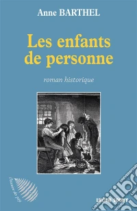Les Enfants de personneRoman historique. E-book. Formato EPUB ebook