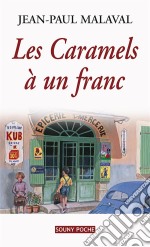 Les Caramels à un francPlongée dans la vie d&apos;un village français de l&apos;après-guerre. E-book. Formato EPUB ebook