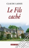 Le Fils cachéUn roman bouleversant. E-book. Formato EPUB ebook di Claude Lafaye