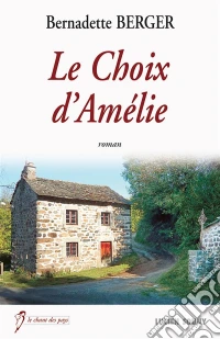 Le Choix d'AmélieUn roman humaniste. E-book. Formato EPUB ebook