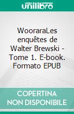 WooraraLes enquêtes de Walter Brewski - Tome 1. E-book. Formato EPUB ebook di Sébastien Vidal