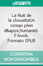 La Nuit de la chouetteUn roman plein d&apos;humanité. E-book. Formato EPUB ebook