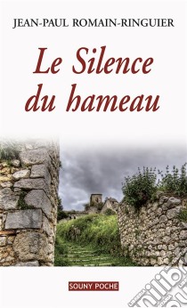 Le Silence du hameauUn roman de terroir bouleversant. E-book. Formato EPUB ebook di Jean-Paul Romain-Ringuier