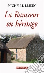 La Rancœur en héritageRoman de terroir entre Bretagne et Angleterre. E-book. Formato EPUB ebook