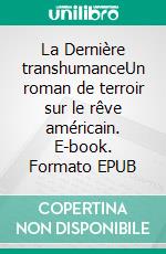 La Dernière transhumanceUn roman de terroir sur le rêve américain. E-book. Formato EPUB ebook