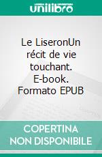 Le LiseronUn récit de vie touchant. E-book. Formato EPUB ebook di Annie Sordelli