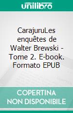 CarajuruLes enquêtes de Walter Brewski - Tome 2. E-book. Formato EPUB ebook