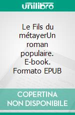 Le Fils du métayerUn roman populaire. E-book. Formato EPUB