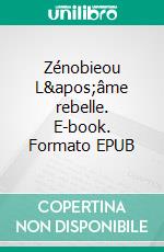 Zénobieou L&apos;âme rebelle. E-book. Formato EPUB