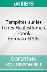 Tempêtes sur les Terres-HautesRoman. E-book. Formato EPUB ebook