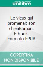 Le vieux qui promenait son chienRoman. E-book. Formato EPUB ebook di Sylvie Ongenae