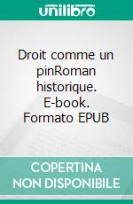 Droit comme un pinRoman historique. E-book. Formato EPUB ebook di Jean-Paul Froustey