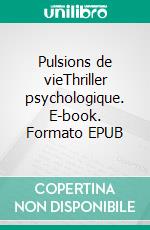 Pulsions de vieThriller psychologique. E-book. Formato EPUB ebook