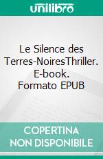 Le Silence des Terres-NoiresThriller. E-book. Formato EPUB ebook di Pierre Rétier