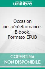 Occasion inespéréeRomance. E-book. Formato EPUB ebook