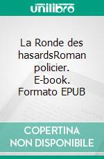 La Ronde des hasardsRoman policier. E-book. Formato EPUB ebook