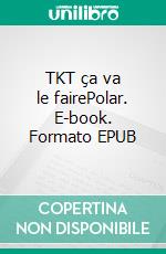 TKT ça va le fairePolar. E-book. Formato EPUB ebook