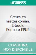 Cœurs en miettesRoman. E-book. Formato EPUB ebook