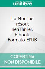 La Mort ne résout rienThriller. E-book. Formato EPUB ebook di Pierre Ménard