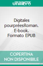 Digitales pourpréesRoman. E-book. Formato EPUB ebook di Pierre Lagier