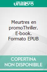 Meurtres en promoThriller. E-book. Formato EPUB ebook di Anaïs Culot