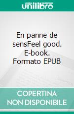 En panne de sensFeel good. E-book. Formato EPUB ebook di Robert Farejeaux