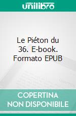 Le Piéton du 36. E-book. Formato EPUB ebook