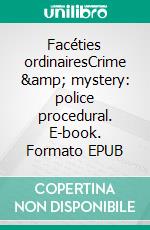 Facéties ordinairesCrime &amp; mystery: police procedural. E-book. Formato EPUB