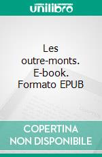 Les outre-monts. E-book. Formato EPUB