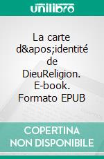 La carte d'identité de DieuReligion. E-book. Formato EPUB ebook di Yahya Shabane