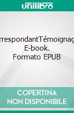 CorrespondantTémoignages. E-book. Formato EPUB ebook