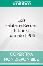 Exils salutairesRecueil. E-book. Formato EPUB ebook di Éric Quintric-Divérrès