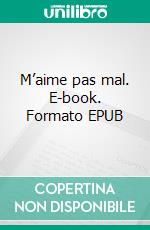 M’aime pas mal. E-book. Formato EPUB ebook di Élodie Meyeur