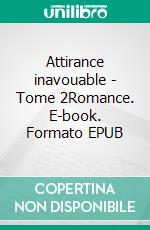 Attirance inavouable - Tome 2Romance. E-book. Formato EPUB ebook di Jelina Felano