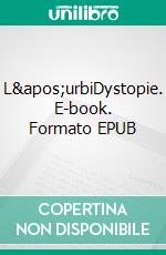 L&apos;urbiDystopie. E-book. Formato EPUB ebook