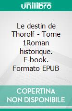 Le destin de Thorolf - Tome 1Roman historique. E-book. Formato EPUB