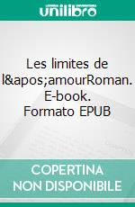 Les limites de l'amourRoman. E-book. Formato EPUB ebook di Ana Costner