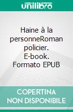 Haine à la personneRoman policier. E-book. Formato EPUB