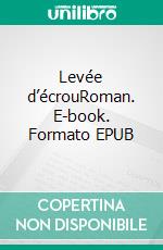 Levée d’écrouRoman. E-book. Formato EPUB ebook