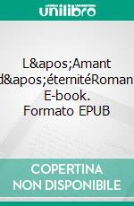 L'Amant d'éternitéRoman. E-book. Formato EPUB ebook di Jean Rasther