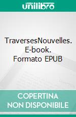 TraversesNouvelles. E-book. Formato EPUB ebook