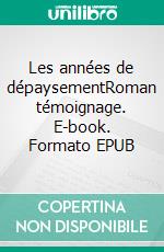 Les années de dépaysementRoman témoignage. E-book. Formato EPUB ebook